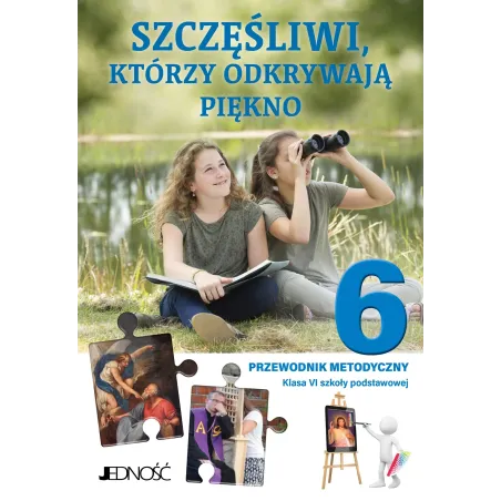 SZCZĘŚLIWI, KTÓRZY ODKRYWAJĄ PIĘKNO - PRZEWODNIK METODYCZNY NA 2 LEKCJE RELIGII TYGODNIOWO
