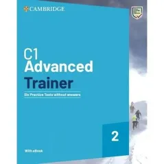 C1 ADVANCED TRAINER 2 SIX PRACTICE TESTS WITHOUT ANSWERS WITH AUDIO DOWNLOAD WITH EBOOK