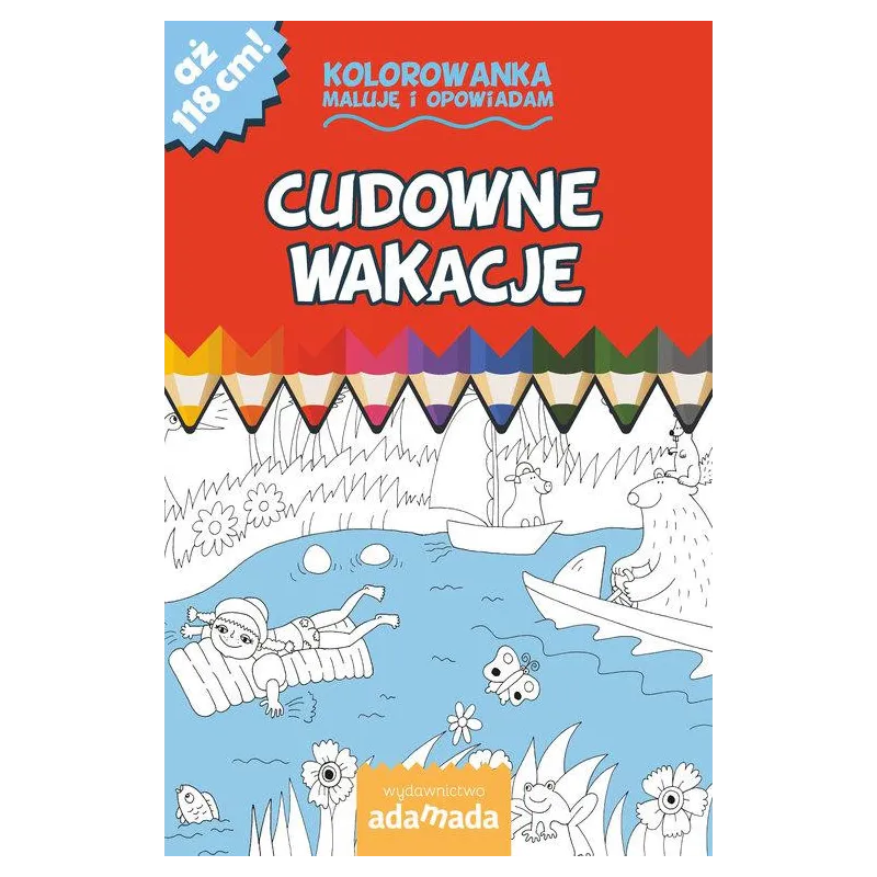 CUDOWNE WAKACJE KOLOROWANKA MALUJĘ I OPOWIADAM CUDOWNE WAKACJE KOLOROWANKA MALUJĘ I OPOWIADAM