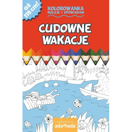 CUDOWNE WAKACJE KOLOROWANKA MALUJĘ I OPOWIADAM