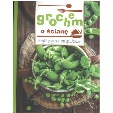 GROCHEM O ŚCIANĘ CZYLI PYSZNE STRĄCZKOWE - Olesiejuk