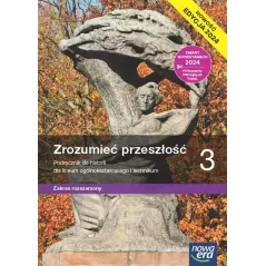 ZROZUMIEĆ PRZESZŁOŚĆ 3 PODRĘCZNIK DO HISTORII DLA LICEUM I TECHNIKUM ZAKRES ROZSZERZONY
