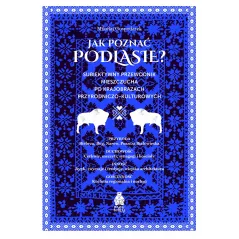 JAK POZNAĆ PODLASIE? SUBIEKTYWNY PRZEWODNIK MIESZCZUCHA PO KRAJOBRAZACH PRZYRODNICZO-KULTUROWYCH