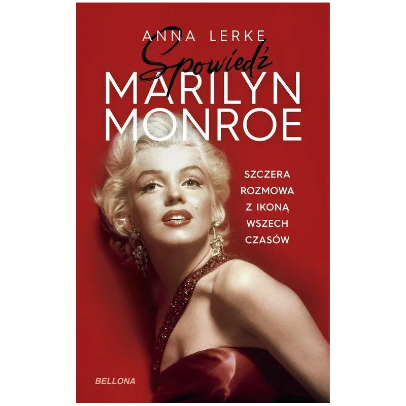 SPOWIEDŹ MARILYN MONROE. SZCZERA ROZMOWA Z IKONĄ WSZECH CZASÓW