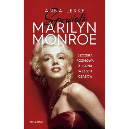 Spowiedź Marilyn Monroe. Szczera Rozmowa Z Ikoną Wszech Czasów