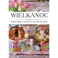 Wielkanoc. Historia tradycje potrawy