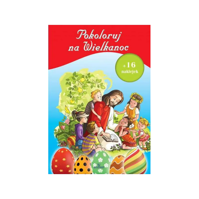 POKOLORUJ NA WIELKANOC + 16 NAKLEJEK - Arystoteles