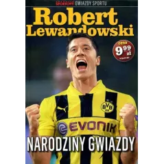 ROBERT LEWANDOWSKI. NARODZINY GWIAZDY Łukasz Olkowski, Piotr Wołosik
