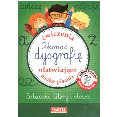 ĆWICZENIA UŁATWIAJĄCE NAUKĘ PISANIA POKONAĆ DYSGRAFIĘ