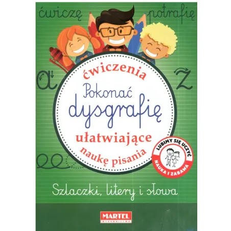 ĆWICZENIA UŁATWIAJĄCE NAUKĘ PISANIA POKONAĆ DYSGRAFIĘ