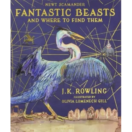 FANTASTIC BEASTS AND WHERE TO FIND THEM J.K. Rowling - Bloomsbury Publishing PLC
