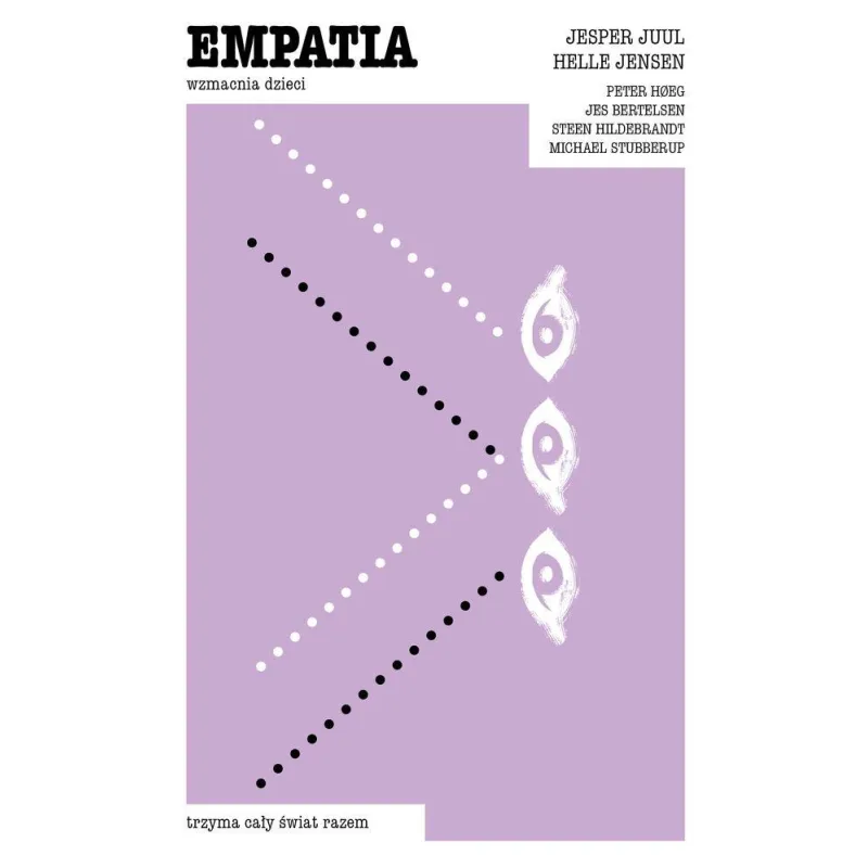 EMPATIA WZMACNIA DZIECI, TRZYMA CAŁY ŚWIAT RAZEM Jesper Juul