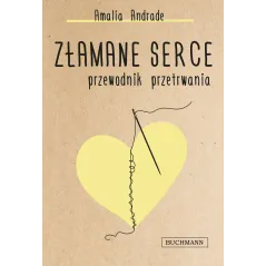 ZŁAMANE SERCE. PRZEWODNIK PRZETRWANIA - Buchmann