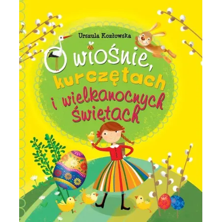 O wiośnie kurczętach i Wielkanocnych Świętach Ilona Brydak,Urszula Kozłowska