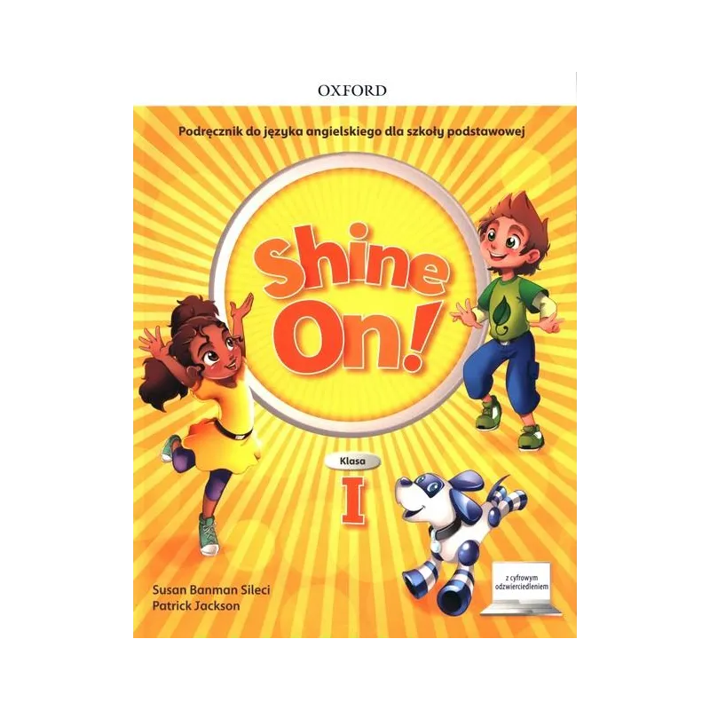 Shine On! Szkoła podstawowa klasa 1 Podręcznik  cyfrowe odzwierciedlenie Suzan Banman Sileci,Patrick Jackson