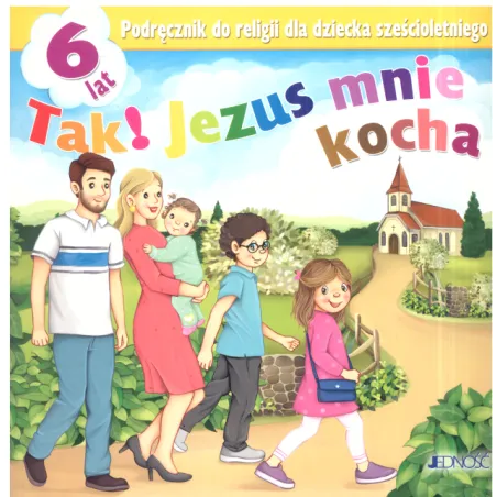 TAK! JEZUS MNIE KOCHA PODRĘCZNIK DO RELIGII DLA DZIECKA SZEŚCIOLETNIEGO - Jedność