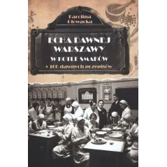 ECHA DAWNEJ WARSZAWY W KOTLE SMAKÓW + 100 DAWNYCH PRZEPISÓW