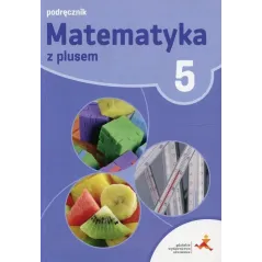 Matematyka z plusem podręcznik dla klasy 5 szkoła podstawowa Małgorzata Dobrowolska, Marta Jucewicz, Marcin Karpiński