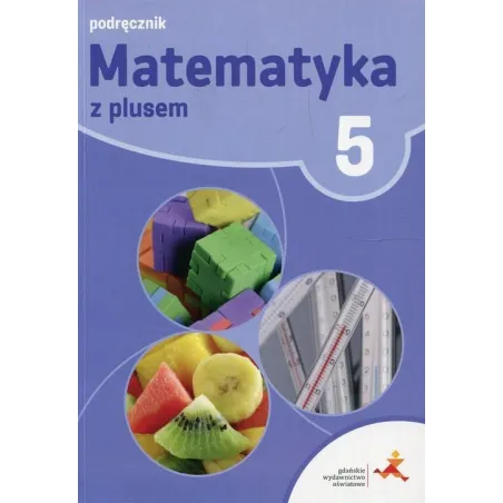 Matematyka z plusem podręcznik dla klasy 5 szkoła podstawowa Małgorzata Dobrowolska, Marta Jucewicz, Marcin Karpiński