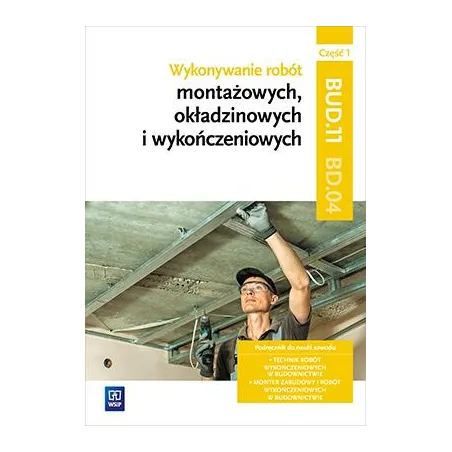 WYKONYWANIE ROBÓT MONTAŻOWYCH OKŁADZINOWYCH I WYKOŃCZENIOWYCH. KWALIFIKACJA BUD. 11/BD. 04. PODRĘCZNIK DO NAUKI ZAW... Anna Kusi