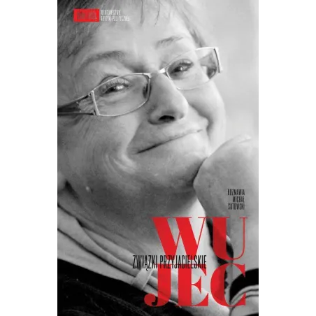 WUJEC ZWIĄZKI PRZYJACIELSKIE Ludwika Wujec - Krytyka Polityczna