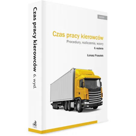 Czas Pracy Kierowców. Procedury, Rozliczenia, Wzory