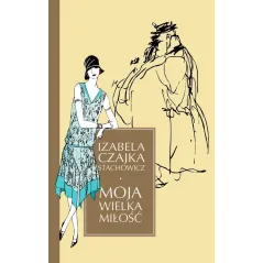 MOJA WIELKA MIŁOŚĆ Izabela Czajka-Stachowicz