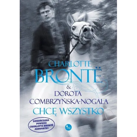 CHCĘ WSZYSTKO Charlotte Bronte, Dorota Combrzyńska-Nogala - Wydawnictwo Mg