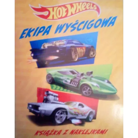 HOT WHEELS. EKIPA WYŚCIGOWA. KSIĄŻKA Z NAKLEJKAMI