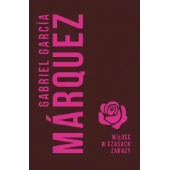 MIŁOŚĆ W CZASACH ZARAZY Gabriel Garcia Marquez
