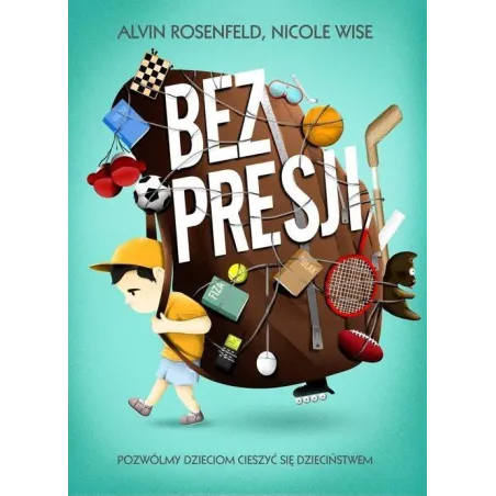 BEZ PRESJI Alvin Rosenfeld, Nicole Wise - Buchmann