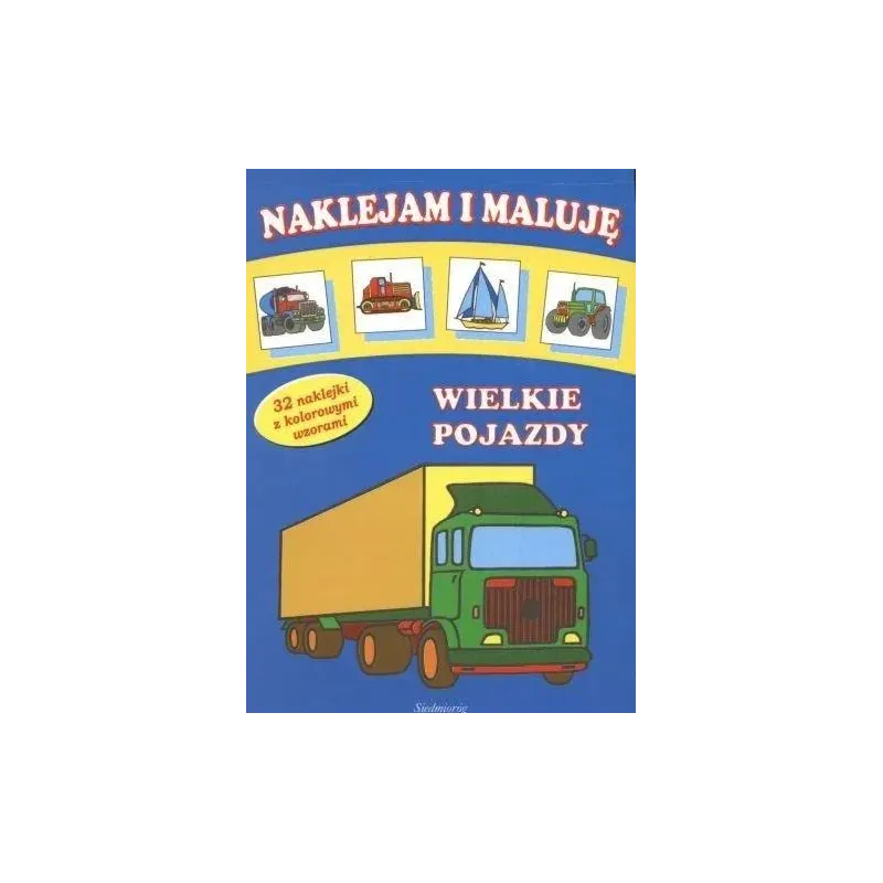 Naklejam i maluję Poznaję pojazdy 32 naklejki z kolorowymi wzo Iwona Gawryś
