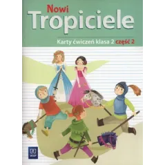 NOWI TROPICIELE 2 KARTY ĆWICZEŃ 2 EDUKACJA WCZESNOSZKOLNA - WSiP