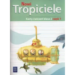 NOWI TROPICIELE 2. KARTY ĆWICZEŃ 1. EDUKACJA WCZESNOSZKOLNA - WSiP