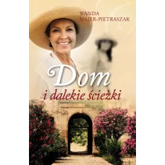 DOM I DALEKIE ŚCIEŻKI Wanda Majer-Pietraszak - Muza