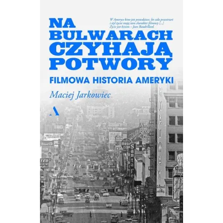 NA BULWARACH CZYHAJĄ POTWORY. FILMOWA HISTORIA AMERYKI