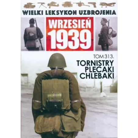 Tornistry, Plecaki, Chlebaki. Wielki Leksykon Uzbrojenia Wrzesień 1939