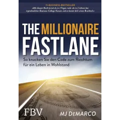 THE MILLIONAIRE FASTLANE: SO KNACKEN SIE DEN CODE ZUM REICHTUM FÜR EIN LEBEN IN WOHLSTAND