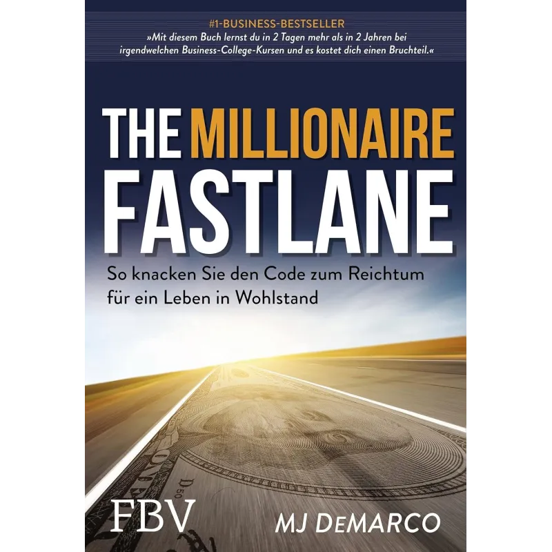 THE MILLIONAIRE FASTLANE: SO KNACKEN SIE DEN CODE ZUM REICHTUM FÜR EIN LEBEN IN WOHLSTAND THE MILLIONAIRE FASTLANE: SO KNACKEN SIE DEN CODE ZUM REICHTUM FÜR EIN LEBEN IN WOHLSTAND