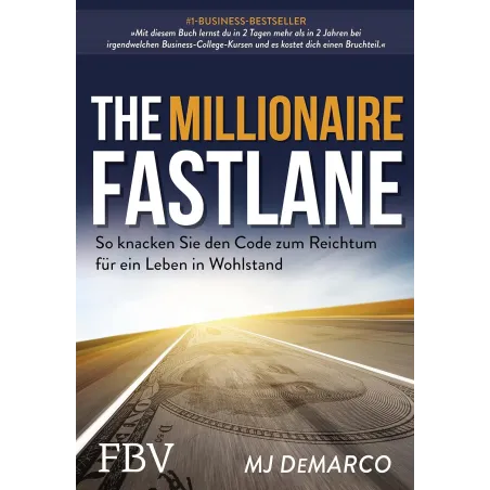 THE MILLIONAIRE FASTLANE: SO KNACKEN SIE DEN CODE ZUM REICHTUM FÜR EIN LEBEN IN WOHLSTAND