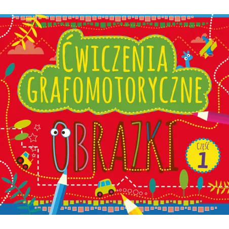 Ćwiczenia Grafomotoryczne. Obrazki 1 Ćwiczenia Grafomotoryczne. Obrazki 1