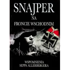SNAJPER NA FRONCIE WSCHODNIM. WSPOMNIENIA SEPPA ALLERBERGERA