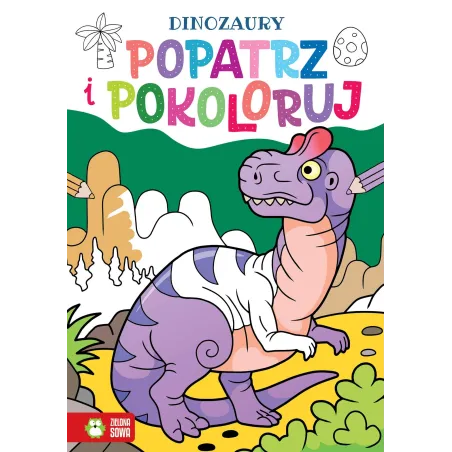 Dinozaury. Popatrz I Pokoloruj Dinozaury. Popatrz I Pokoloruj