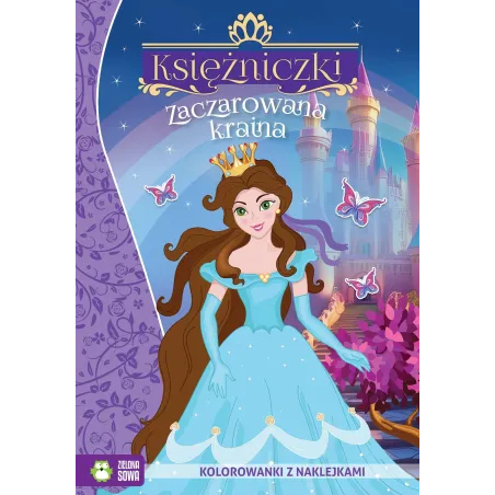 ZACZAROWANA KRAINA. KSIĘŻNICZKI. KOLOROWANKA Z NAKLEJKAMI