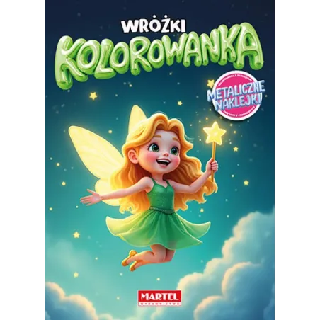 Wróżki. Kolorowanka Z Naklejkami Metalicznymi Wróżki. Kolorowanka Z Naklejkami Metalicznymi