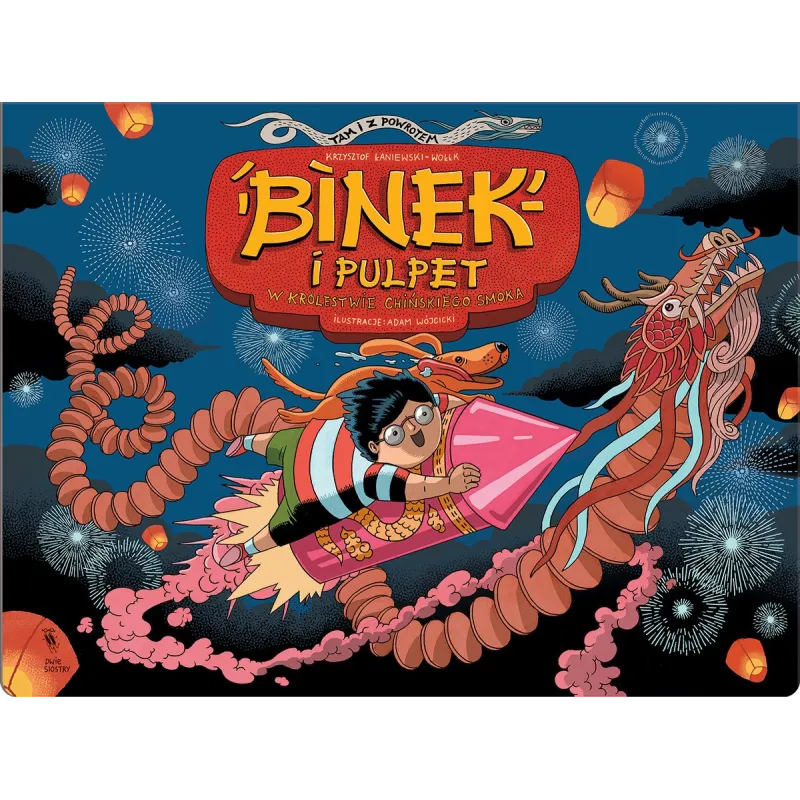 BINEK I PULPET W KRAINIE CHIŃSKIEGO SMOKA (+4) Krzysztof Łaniewski-Wołłk BINEK I PULPET W KRAINIE CHIŃSKIEGO SMOKA (+4) Krzysztof Łaniewski-Wołłk