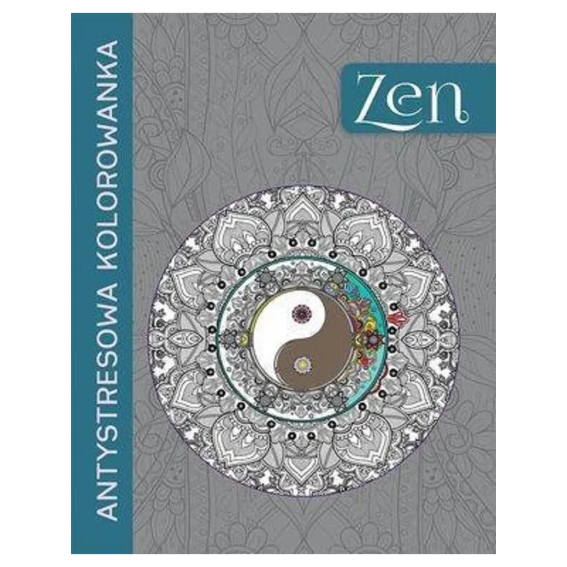ZEN. ANTYSTRESOWA KOLOROWANKA ZEN. ANTYSTRESOWA KOLOROWANKA