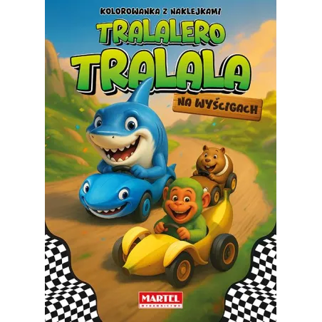 Tralalero Tralala Na Wyścigach. Kolorowanka Z Naklejkami Tralalero Tralala Na Wyścigach. Kolorowanka Z Naklejkami