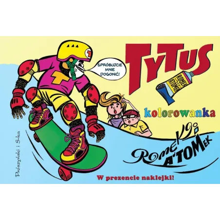 Tytus Romek I A'tomek. Kolorowanka Z Naklejkami Tytus Romek I A'tomek. Kolorowanka Z Naklejkami