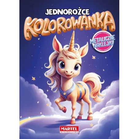 Jednorożce. Kolorowanka Z Naklejkami Metalicznymi Jednorożce. Kolorowanka Z Naklejkami Metalicznymi